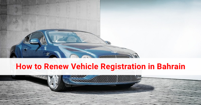 How to Renew Vehicle Registration in Bahrain