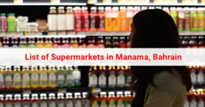 List of Supermarkets in Manama Bahrain