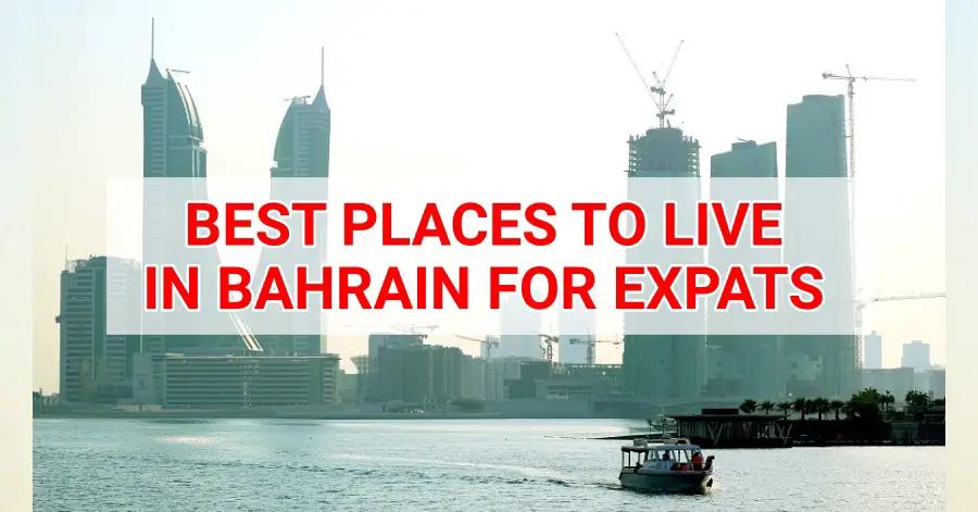 8 Best Places to Live in Bahrain for Expats - Bahrain OFW